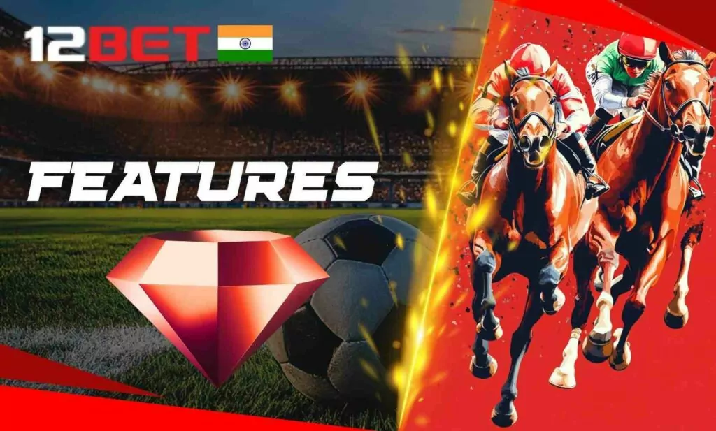 What Makes 12Bet India Stand Out: Key Benefits