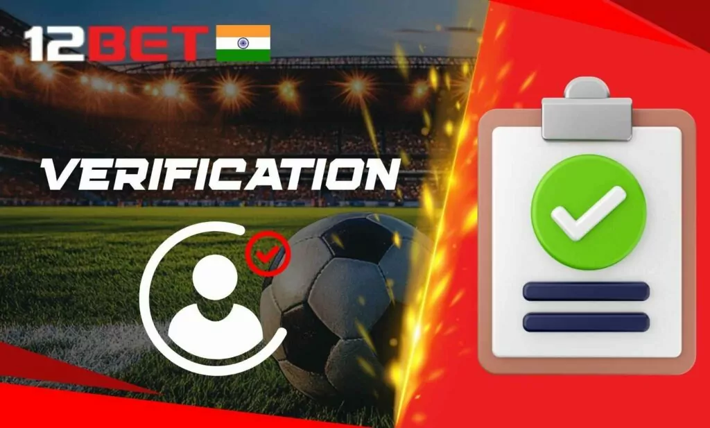 Identity Verification and KYC Procedures for 12Bet India
