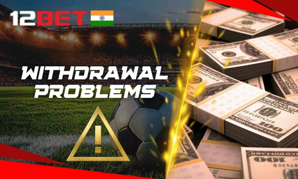 Fixing common payout problems for 12Bet India users