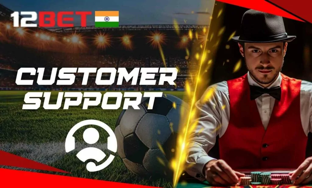 Getting help: 12Bet India's customer support