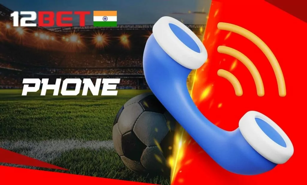 12Bet India: Phone Support and Callbacks