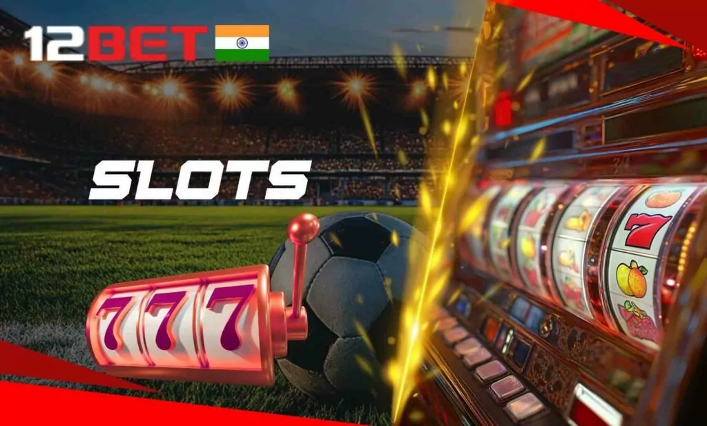 Reviewing slot machines and video slots at 12Bet India