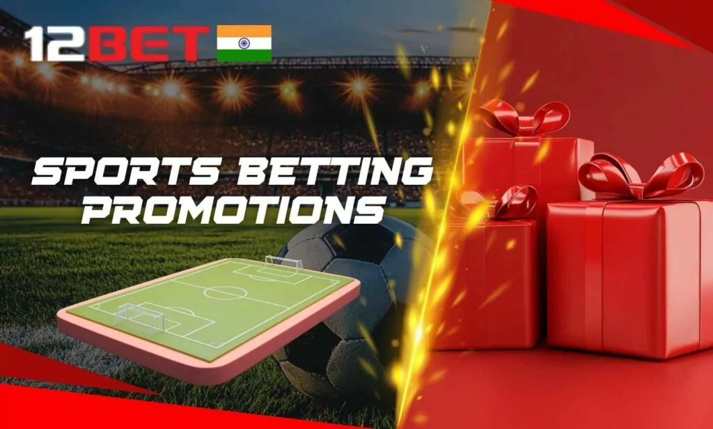 12Bet India: Sports promotions for existing customers