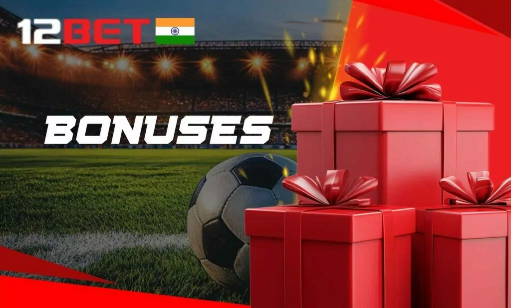 An overview of available 12Bet bonuses for Indian users
